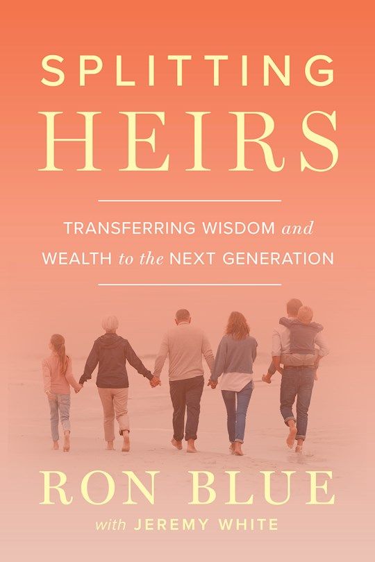 BZ- SPLITTING HEIRS: TRANSFORMING WISDOM AND WEALTH TO THE NEXT GENERATION (2ND ED)
