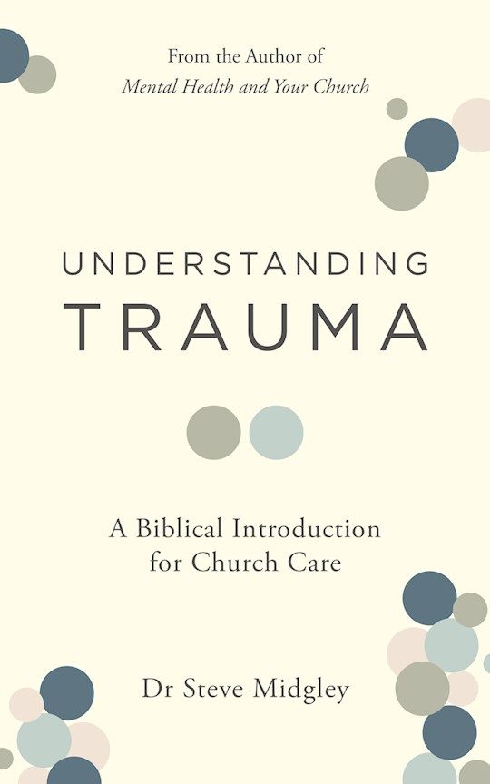 CM- UNDERSTANDING TRAUMA: A BIBLICAL INTRODUCTION FOR CHURCH CARE