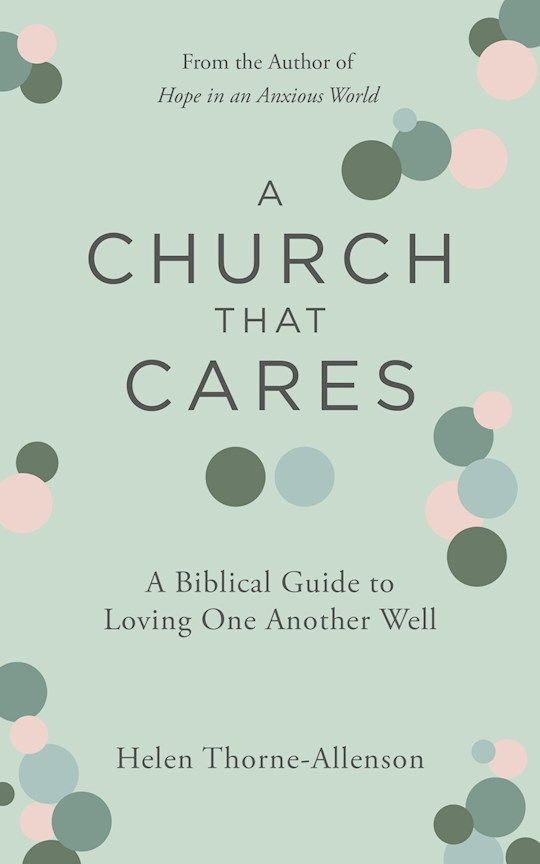 CM- CHURCH THAT CARES: A BIBLICAL GUIDE TO LOVING ONE ANOTHER WELL