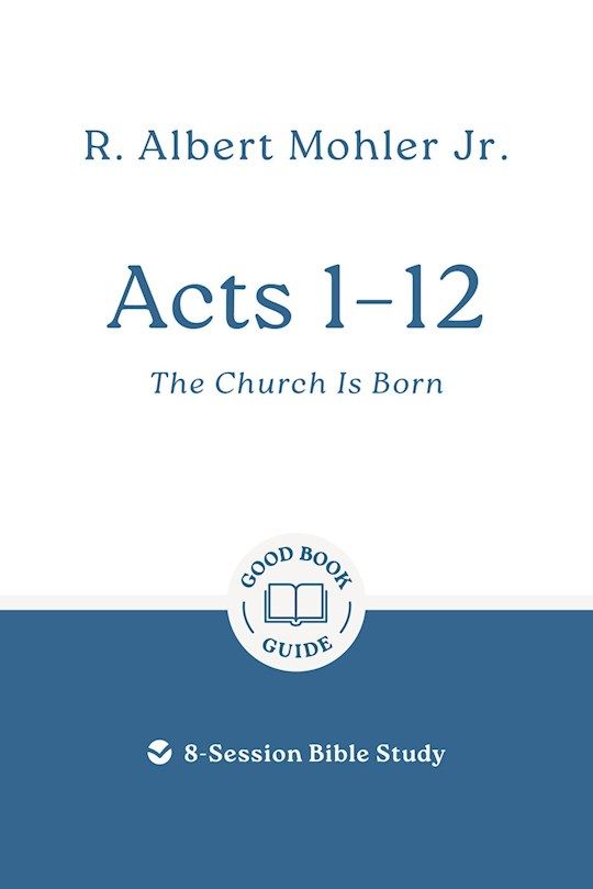 BIS- GOOD BOOK GUIDE- ACTS 1-12: THE CHURCH IS BORN, REVISED