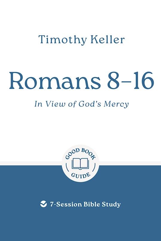 BIS- GOOD BOOK GUIDE- ROMANS 8-16: IN VIEW OF GOD'S MERCY, REVISED