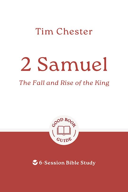 BIS- GOOD BOOK GUIDE- 2 SAMUEL: THE FALL &amp; RISE OF THE KING