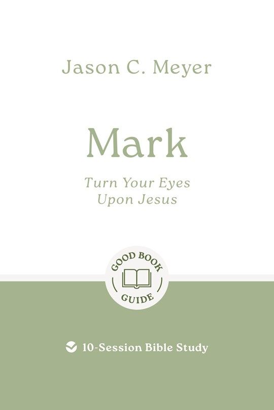 BIS- GOOD BOOK GUIDE- MARK: TURN YOUR EYES UPON JESUS, REVISED