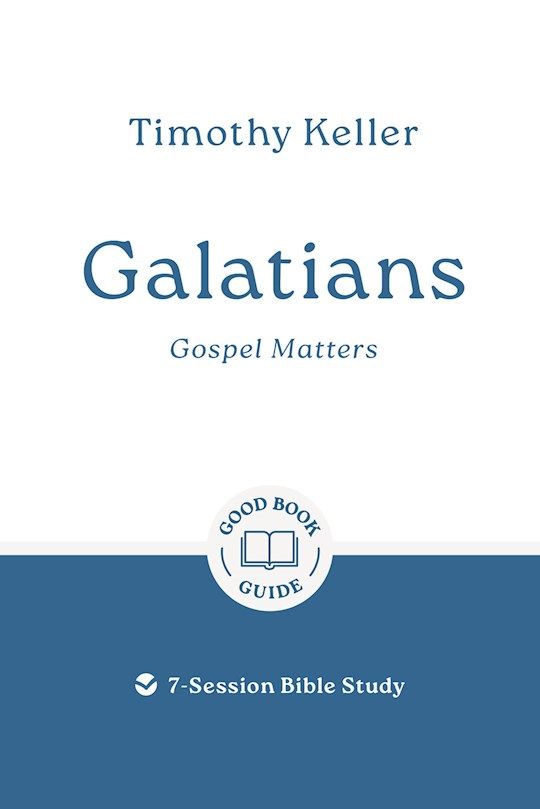 BIS- GOOD BOOK GUIDE- GALATIANS: GOSPEL MATTERS, REVISED