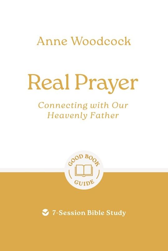 BIS- GOOD BOOK GUIDE- REAL PRAYER: CONNECTING WITH OUR HEAVENLY FATHER