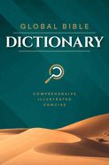 BR- GLOBAL BIBLE DICTIONARY: ILLUSTRATED BIBLICAL GUIDE WITH DEFINITIONS, SCRIPTURE REFERENCES, MAPS &amp; IMAGES