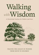DE- WALKING WITH WISDOM: A DEVOTIONAL JOURNEY FOR FATHERS &amp; SONS