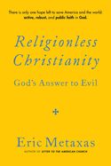 SC- RELIGIONLESS CHRISTIANITY: GOD'S ANSWER TO EVIL