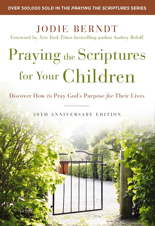 PR- PRAYING THE SCRIPTURES FOR YOUR CHILDREN, 20th ANNIVERSARY EDITION