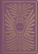 B-ESV- ILLUMINATED SCRIPTURE JOURNAL: RUTH B-ESV- ILLUMINATED SCRIPTURE JOURNAL: RUTH