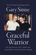 BM- GRACEFUL WARRIOR: TRUE STORY OF A SON, A FATHER, &amp; A FAMILY WHO CARRIED EACH OTHER THROUGH- SALE!