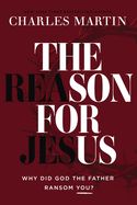 TH- REASON FOR JESUS: WHY DID GOD THE FATHER RANSOM YOU?