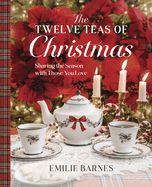CA- TWELVE TEAS OF CHRISTMAS: SHARING THE SEASON WITH THOSE YOU LOVE - 12