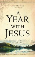 DE- YEAR WITH JESUS: DAILY READINGS &amp; REFLECTIONS ON JESUS' OWN WORDS