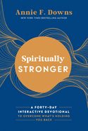 DE- SPIRITUALLY STRONGER: A FORTY-DAY INTERACTIVE DEVOTIONAL TO OVERCOME WHATS HOLDING YOU BACK