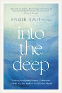 CH- INTO THE DEEP: FINDING RELIEF FROM PRESSURE, EXHAUSTION, &amp; THE NEED TO PERFORM