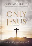 CH- ONLY JESUS, UPDATED EDITION: WHAT IT REALLY MEANS TO BE SAVED