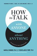 LD- HOW TO TALK WITH ANYONE ABOUT ANYTHING: THE PRACTICE OF SAFE CONVERSATIONS