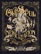 CH- OLD SOUL, NEW CREATION: EXPERIENCING GOD THROUGH A LIFE OF ART &amp; FAITH