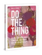 WM- DO THE THING: GOSPEL-CENTERED GOALS, GUMPTION, &amp; GRACE FOR THE GO-GETTER GIRL