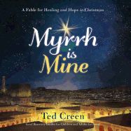 CA- MYRRH IS MINE: A FABLE FOR HEALING &amp; HOPE AT CHRISTMAS