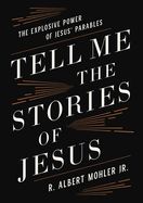 BIS- TELL ME THE STORIES OF JESUS: THE EXPLOSIVE POWER OF JESUS' PARABLES
