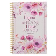 JOURNAL- SPIRAL- I KNOW THE PLANS, JEREMIAH 29:11