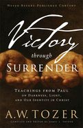 CL- VICTORY THROUGH SURRENDER: TEACHINGS FROM PAUL ON DARKNESS, LIGHT &amp; OUR IDENTITY IN CHRIST