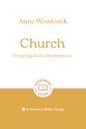 BIS- GOOD BOOK GUIDE- CHURCH: ENJOYING GOD'S MASTERPIECE