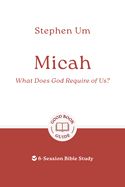 BIS- GOOD BOOK GUIDE- MICAH: WHAT DOES GOD REQUIRE OF US? REVISED