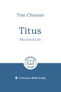 BIS- GOOD BOOK GUIDE- TITUS: THE GOOD LIFE