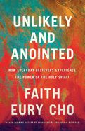 CH- UNLIKELY &amp; ANOINTED: HOW EVERYDAY BELIEVERS EXPERIENCE THE POWER OF THE HOLY SPIRIT