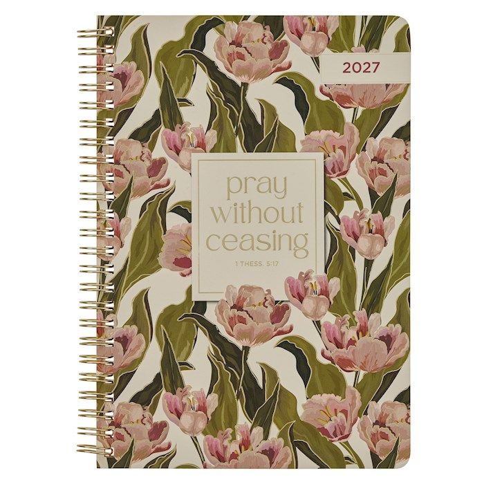 PLANNER- 2027- PRAY WITHOUT CEASING, WEEKLY, SPIRAL