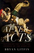 CH- AFTER ACTS: EXPLORING THE LIVES AND LEGENDS OF THE APOSTLES