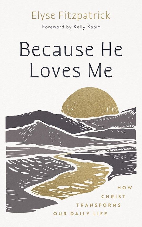 CH- BECAUSE HE LOVES ME: HOW CHRIST TRANSFORMS OUR DAILY LIFE