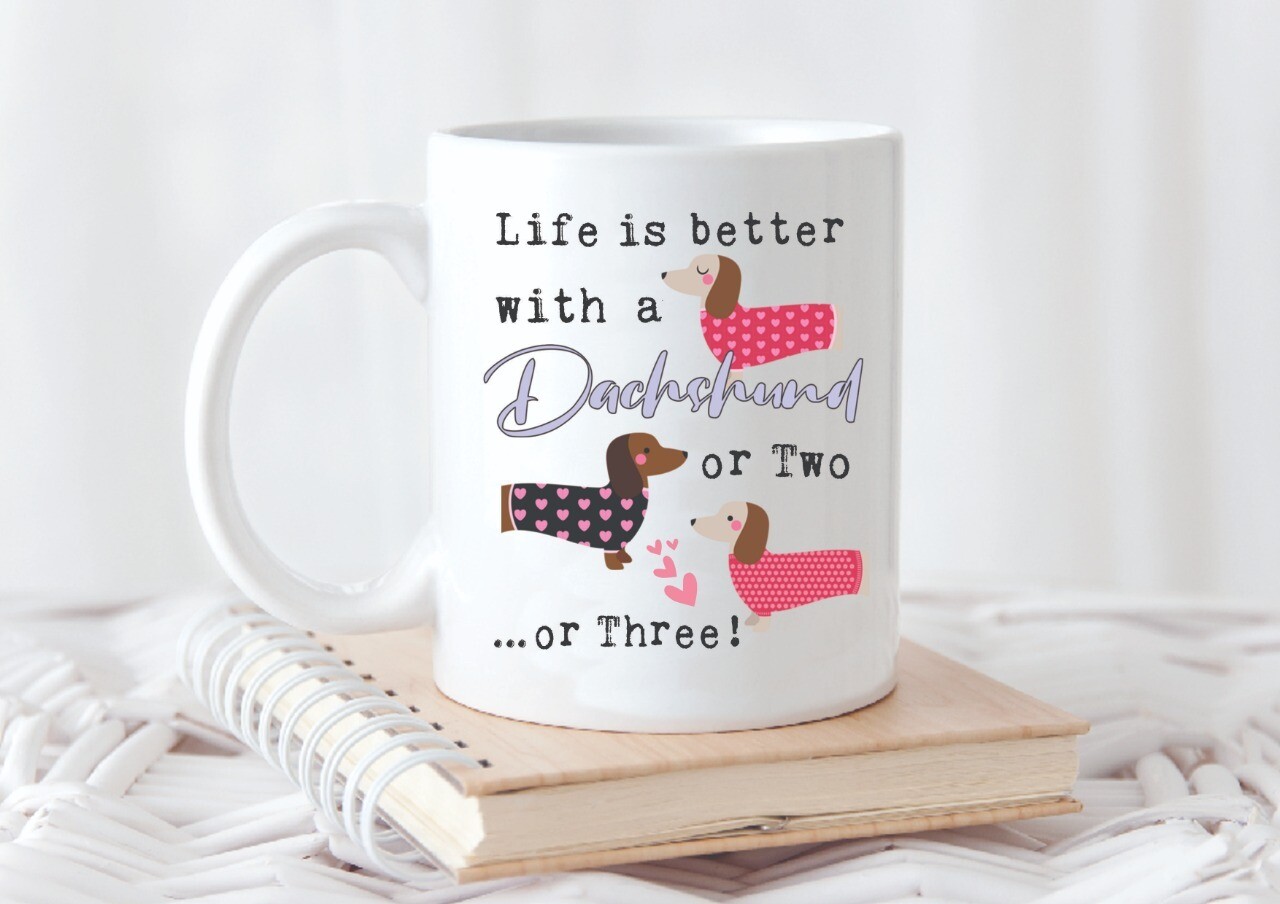 Life is Better with a Dachshund ... or 3 Mug