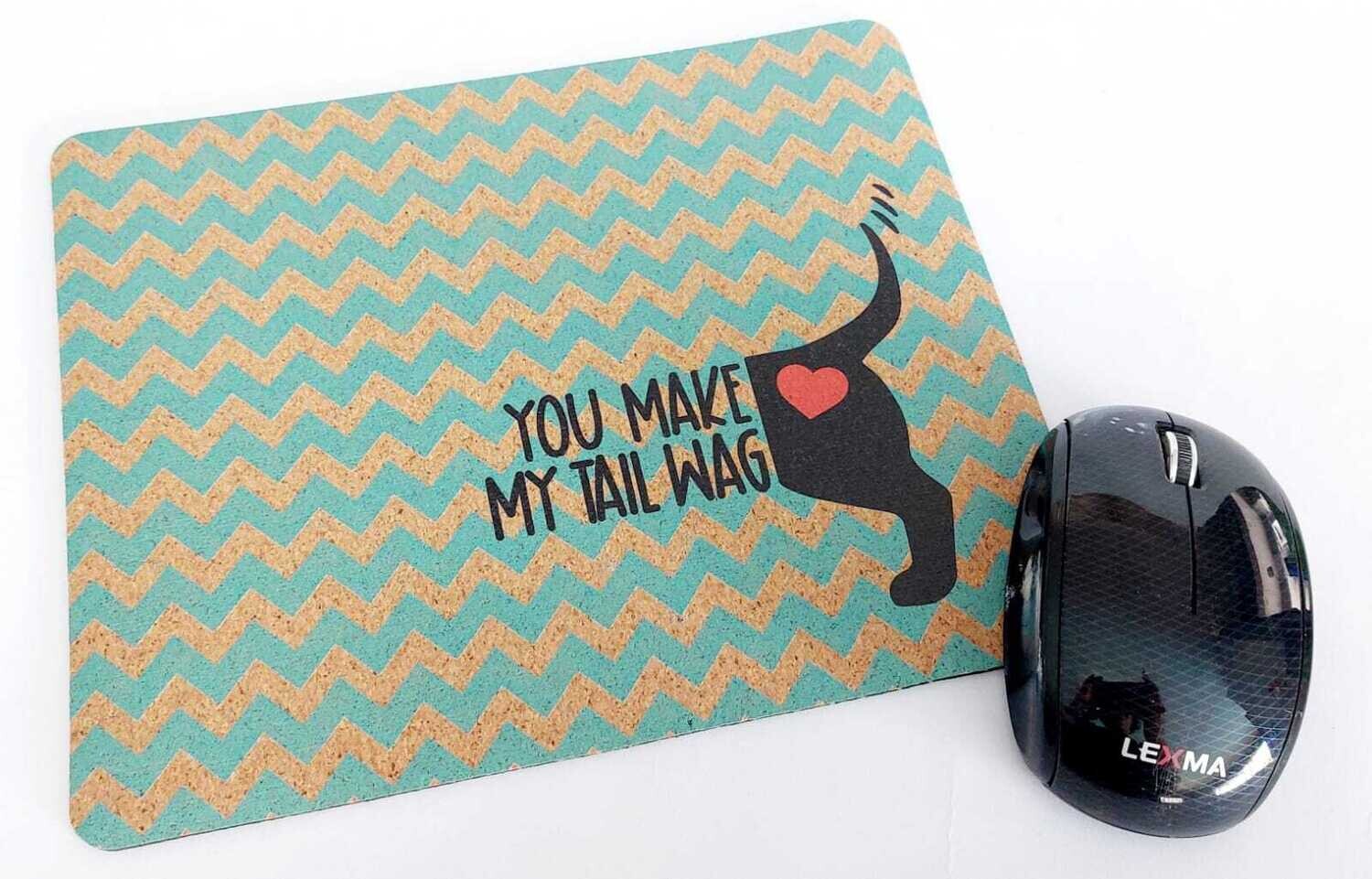 Mouse Pad - Cork Theme - You make my Tail Wag