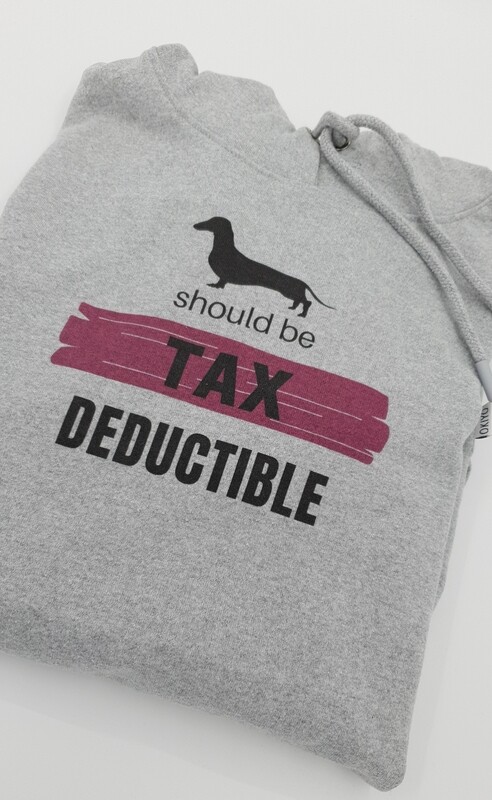 Hoodie - Dachshunds should be Tax Deductible