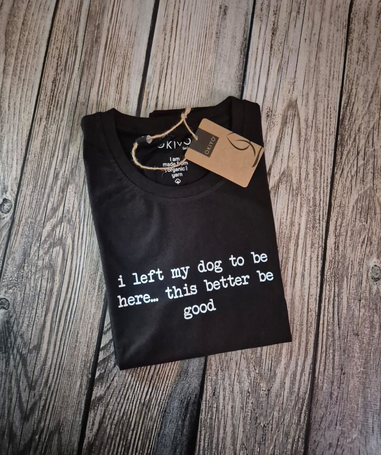 I left my Dog to be here T-Shirt - Black