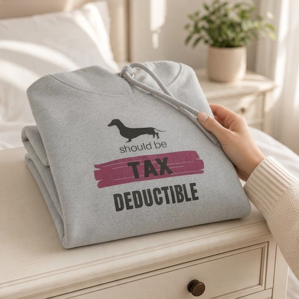 Hoodie - Dachshunds should be tax deductible - MEDIUM
