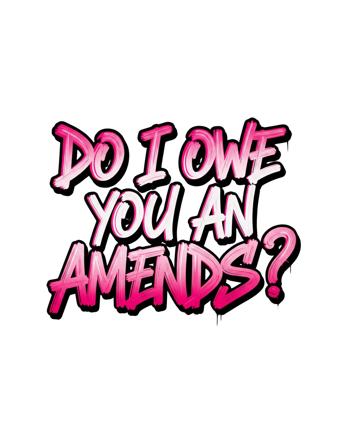Do I Owe You An Amends? Tee