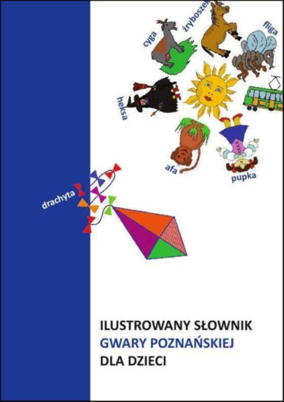 ILUSTROWANY SŁOWNIK GWARY POZNAŃSKIEJ DLA DZIECI