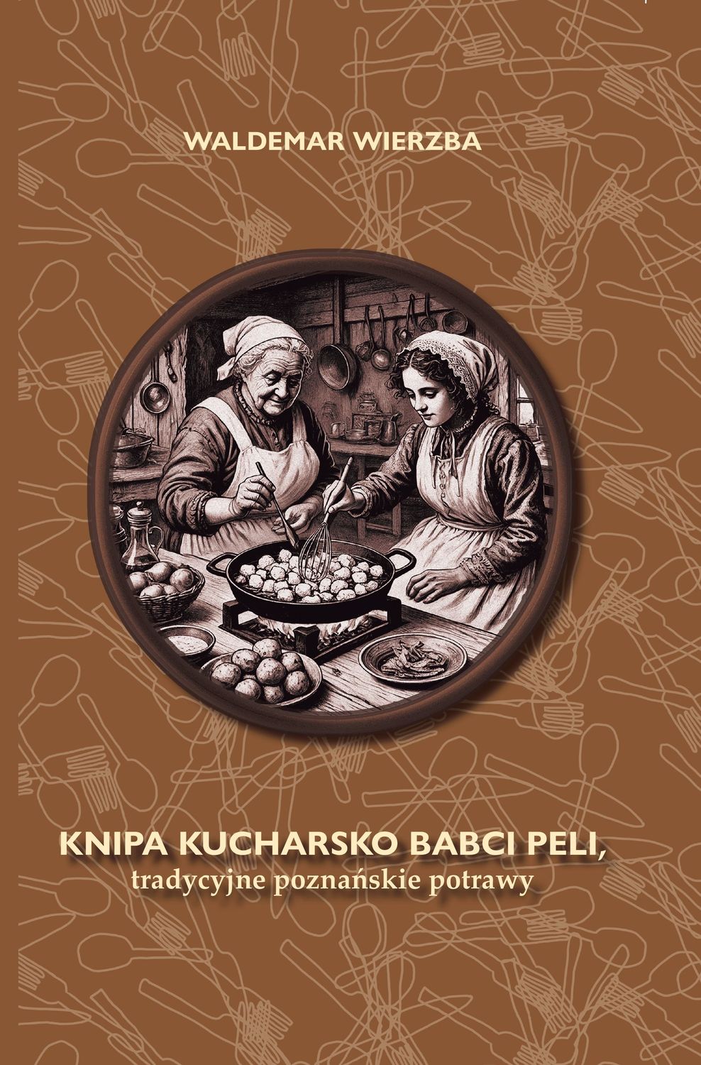 KNIPA KUCHARSKO BABCI PELI, tradycyjne poznańskie potrawy