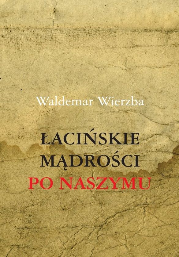 ŁACIŃSKIE MĄDROŚCI PO NASZYMU