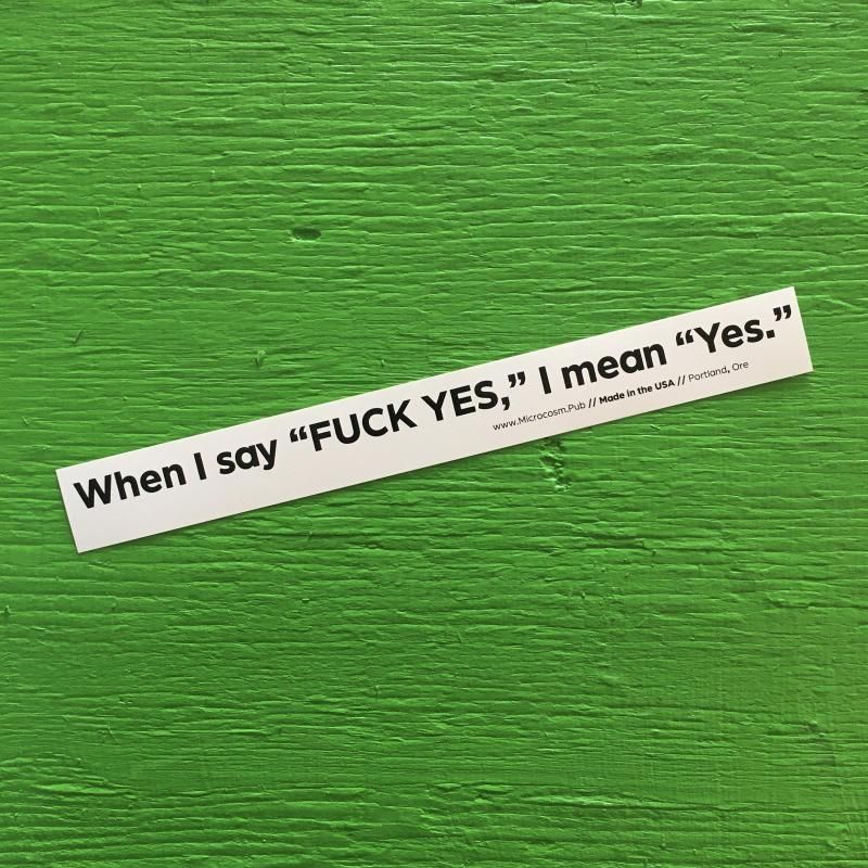 416 &quot;When I Say Fuck Yes&quot; Sticker