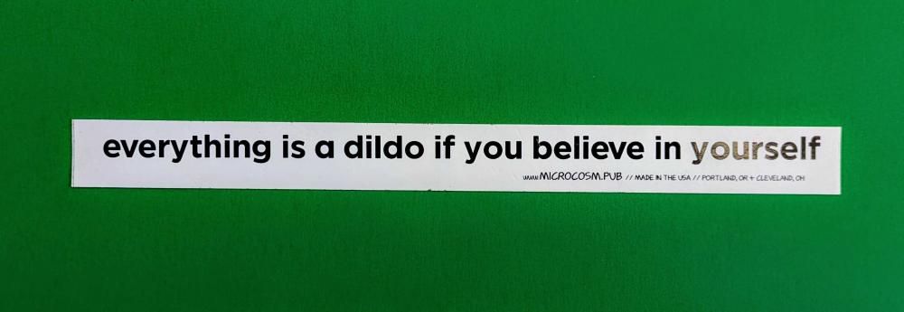 550 &quot;Everything Is A Dildo&quot; Sticker