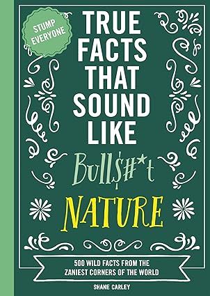 Book - True Facts that Sound Like BS -Nature