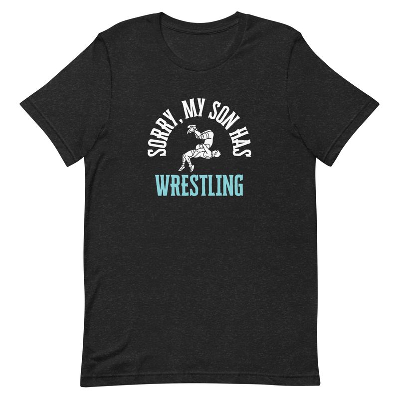 Sorry My Son Has Wrestling T-Shirt