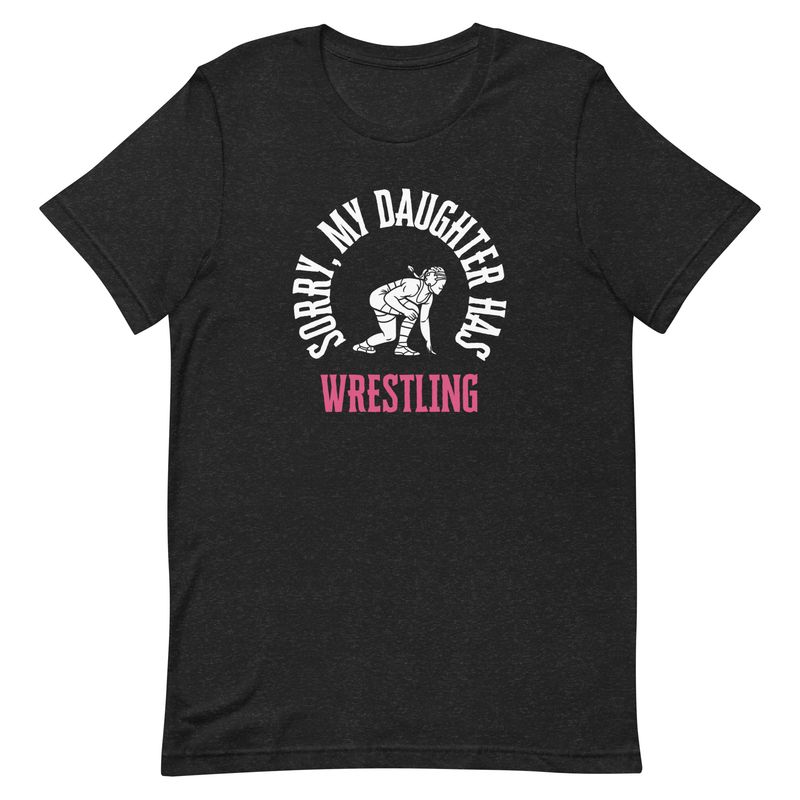 Sorry My Daughter Has Wrestling T-Shirt
