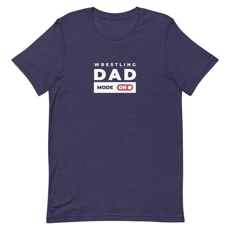 Wrestling Dad Mode On T-Shirt